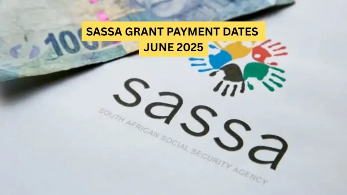 SASSA GRANT PAYMENT DATES JUNE 2025 SASSA Payment Dates for 2025